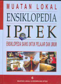 Image of ENSIKLOPEDIA IPTEK 6 ( MUATAN LOKAL & KRONOLOGI IPTEK )